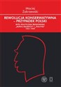 Rewolucja konserwatywna - przypadek polski Myśl polityczna środowiska to buy in USA