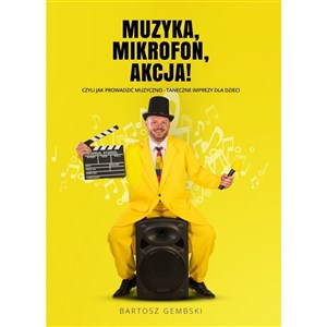 Muzyka Mikrofon Akcja! czyli jak prowadzić muzyczno-taneczne imprezy dla dzieci online polish bookstore