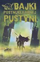 Bajki postnuklearnej pustyni - Michał Głowacz - Polish Bookstore USA