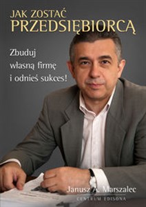 Jak zostać przedsiębiorcą Zbuduj własną firmę i odnieś sukces! buy polish books in Usa