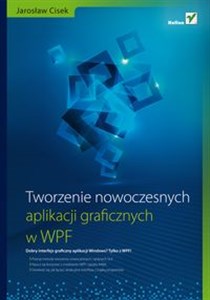 Tworzenie nowoczesnych aplikacji graficznych w WPF online polish bookstore