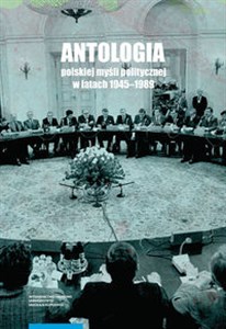 Antologia polskiej myśli politycznej w latach 1945-1989 in polish