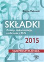 Składki 2015 Zmiany, dokumentacja, rozliczenia z ZUS  