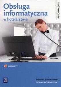 Obsługa informatyczna w hotelarstwie Podręcznik do nauki zawodu Technik hotelarstwa z płytą CD Technikum Canada Bookstore