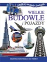 Wielkie budowle i pojazdy Niezwykłe konstrukcje i ich twórcy - Opracowanie Zbiorowe Polish Books Canada