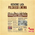 [Audiobook] Ostatnie lata polskiego Lwowa chicago polish bookstore