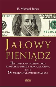 Jałowy pieniądz Tom 2 Historia kapitalizmu jako konfliktu między pracą a lichwą. Od merkantylizmu do marksa Bookshop