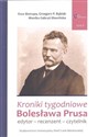 Kroniki tygodniowe Bolesława Prusa Tom 1 edytor - recenzent - czytelnik  