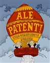Ale patent! Księga niewiarygodnych wynalazków  