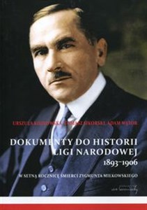 Dokumenty do historii Ligi Narodowej 1893-1906 W setną rocznicę śmierci Zygmunta Miłkowskiego online polish bookstore