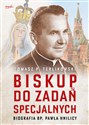 Biskup do zadań specjalnych Biografia bp. Pawła Hnilicy - Tomasz Terlikowski