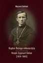 Kapłan Bożego miłosierdzia Ksiądz Zygmunt Golian (1824-1885) - Wojciech Baliński