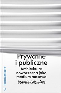 Prywatne i publiczne Architektura nowoczesna jako medium masowe pl online bookstore
