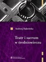 Teatr i sacrum w średniowieczu Religia - cywilizacja - estetyka 