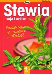 Stewia soja i orkisz Przepisy na zdrowie i młodość  