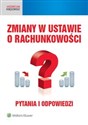 Zmiany w ustawie o rachunkowości Pytania i odpowiedzi books in polish