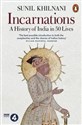 Incarnations A History of India in 50 Lives  