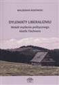 Dylematy liberalizmu Wokół myślenia politycznego Józefa Tischnera polish usa