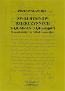 Zwój hymnów dziękczynnych z Qumran (1QHodajota) Rekonstrukcja-przekład-komentarz Polish bookstore