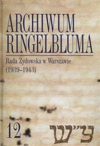 Archiwum Ringelbluma Tom 12 Rada Żydowska w Warszawie (1939-1943) to buy in USA