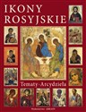 Ikony rosyjskie Tematy-Arcydzieła  