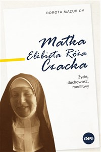 Matka Elżbieta Róża Czacka Życie, duchowość, modlitwy Canada Bookstore