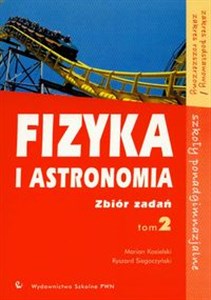 Fizyka i astronomia Zbiór zadań Tom 2 Zakres podstawowy Zakres rozszerzony Szkoły ponadgimnazjalne 