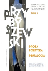 Proza poetycka. Pentalogia Dzieła literackie. Edycja krytyczna. Tom 1 - Polish Bookstore USA