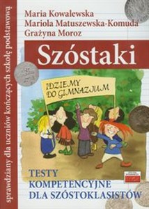Szóstaki Testy kompetencyjne dla szóstoklasistów Sprawdziany dla uczniów kończących szkołę podstawową - Polish Bookstore USA