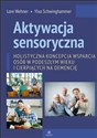 Aktywacja sensoryczna Holistyczna koncepcja wsparcia osób w podeszłym wieku i cierpiących na demencję - Lore Wehner, Ylva Schwinghammer