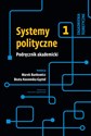 Systemy polityczne Podręcznik akademicki Tom 1 Zagadnienia teoretyczne - Marek Bankowicz, Beata Kosowska-Gąstoł