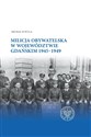 Milicja Obywatelska w województwie gdańskim w latach 1945-1949 - Michał Sywula