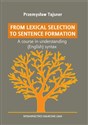 From lexical selection to sentencje formation A lecture course in English generative syntax Polish bookstore