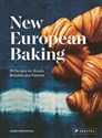 New European Baking 99 Recipes for Breads, Brioches and Pastries - Laurel Kratochvila