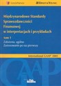 International GAAPR - Międzynarodowe Standardy Sprawozdawczości Finansowej w interpretacjach i przykładach 