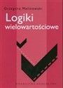 Logiki wielowartościowe - Grzegorz Malinowski polish books in canada