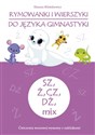 Rymowanki i wierszyki do języka gimnastyki   SZ, Ż, CZ, DŻ, mix Ćwiczenia wzorowej wymowy z naklejkami buy polish books in Usa