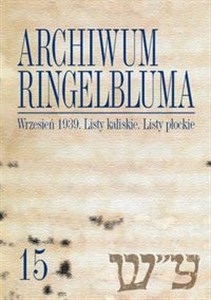 Archiwum Ringelbluma. Konspiracyjne Archiwum Getta Warszawy, Tom 15, Wrzesień 1939. Listy kaliskie 