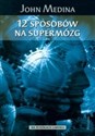 12 sposobów na supermózg Jak przetrwać w pracy, domu i szkole to buy in USA