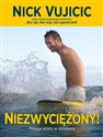 Niezwyciężony! Potęga wiary w działaniu - Nick Vujicic