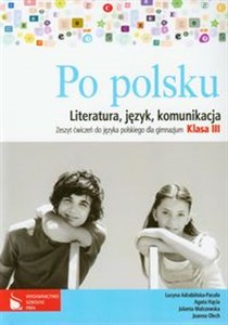 Po polsku 3 Zeszyt ćwiczeń do języka polskiego dla gimnazjum Literatura, język, komunikacja in polish