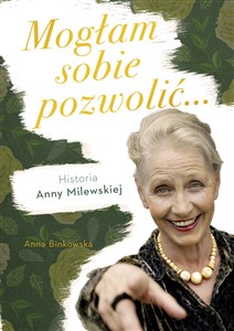 Mogłam sobie pozwolić... Historia Anny Milewskiej - Polish Bookstore USA