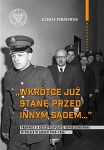 Wkrótce już stanę przed innym sądem... Prawnicy II Rzeczypospolitej represjonowani w Polsce w latach 1944-1956 to buy in Canada