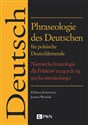 Phraseologie des Deutschen für polnische Deutschlernende Niemiecka frazeologia dla Polaków uczących się języka niemieckiego - Elżbieta Dziurewicz, Joanna Woźniak