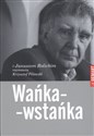 Wańka-wstańka Z Januszem Rolickim rozmawia Krzysztof Pilawski  