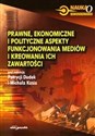 Prawne ekonomiczne i polityczne aspekty funkcjonowania mediów i kreowania ich zawartości - 