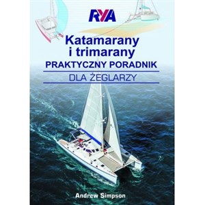 Katamarany i trimarany Praktyczny poradnik dla żeglarzy Bookshop