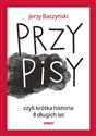 PrzyPiSy czyli krótka historia 8 długich lat - Jerzy Baczyński