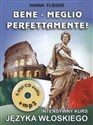 Bene - Meglio perfettamente! Intensywny kurs języka włoskiego. 6 płyt CD audio + MP3 - Hanna Flieger