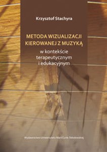 Metoda wizualizacji kierowanej muzyką w kontekście terapeutycznym i edukacyjnym polish books in canada